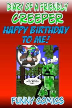 Paperback Diary Of A Friendly Creeper: Happy Birthday To Me! Book