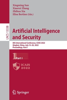 Paperback Artificial Intelligence and Security: 8th International Conference, Icais 2022, Qinghai, China, July 15-20, 2022, Proceedings, Part I Book