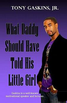 Paperback What Daddy Should Have Told His Little Girl Book