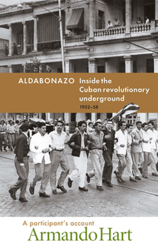 Paperback Aldabonazo: Inside the Cuban Revolutionary Underground, 1952-58, a Participant's Account Book
