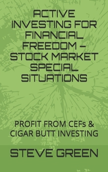 Paperback Active Investing for Financial Freedom - Introduction to Special Situations in the Stock Market: Learn an Alternative Way to Achieve F.I.R.E. as Passi Book