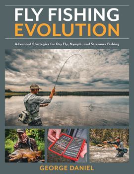 Hardcover Fly Fishing Evolution: Advanced Strategies for Dry Fly, Nymph, and Streamer Fishing Book