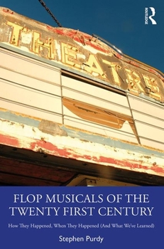 Paperback Flop Musicals of the Twenty-First Century: How They Happened, When They Happened (and What We've Learned) Book