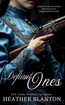 Paperback Defiant Ones: Stories of Frontier and Pioneer Women Who Improvised, Adapted, and Overcame Book