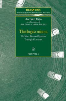SBHC 08 Theologica Minora, Rigo: The Minor Genres of Byzantine Theological Literature