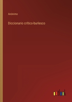 Paperback Diccionario crítico-burlesco [Spanish] Book