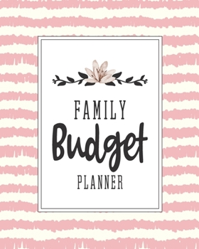 Family Budget Planner: Monthly Budgeting Book for Tracking Spending, Controlling Debt and Organizing Your Personal and Household Finances