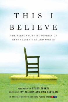 Hardcover This I Believe: The Personal Philosophies of Remarkable Men and Women Book