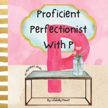 Paperback Proficient Perfectionist With P A Short Rhyming Story About The Letter P: ABC Series For Kids Teach Children Daily Self Boundaries Book