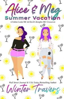 Alice & Meg - Summer Vacation: A Fallen Lords MC & Devil's Knights MC Crossover