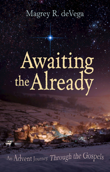 Paperback Awaiting the Already: An Advent Journey Through the Gospels Book