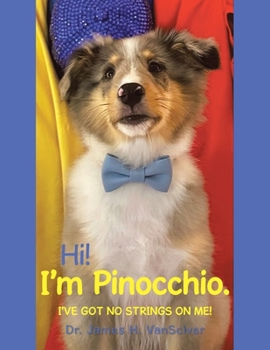 Hi! I'm Pinocchio.: I've got no strings on me!