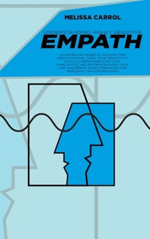 Hardcover Understanding Highly Sensitive Empath: An Essential Guide to awaken the Empath within, turn your sensitivity into a superpower and stop narcissistic a Book