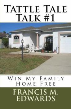 Paperback Tattle Tale Talk #1: Win My Family Home Free Book