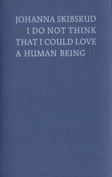 Paperback I Do Not Think That I Could Love a Human Being Book