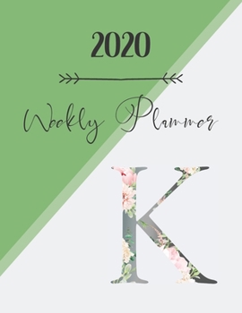 Paperback 2020 Weekly Planner K: 2020 Weekly Planner: Modern Floral Alphabet Diary/Planner with space for notes; hopes, dreams and aspirations; top pri Book