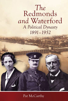 Paperback The Redmonds and Waterford: A Political Dynasty, 1891-1952 Book