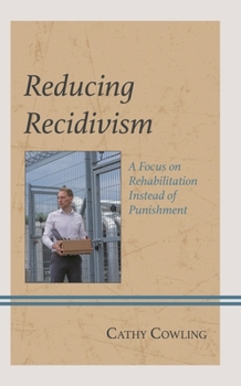 Hardcover Reducing Recidivism: A Focus on Rehabilitation Instead of Punishment Book