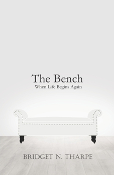 Paperback The Bench: When Life Begins Again Book