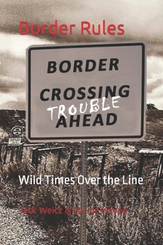 Paperback Border Rules: Wild Times Over the Line Book