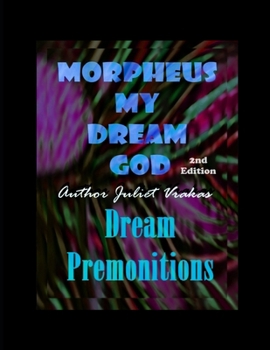 Morpheus My Dream God Dream Premonitions 2nd Edition