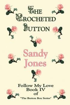Paperback The Crocheted Button: Follow My Love: Book IV of the Button Box Series Book