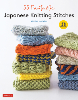 Hardcover 55 Fantastic Japanese Knitting Stitches: (Includes 25 Projects) Book