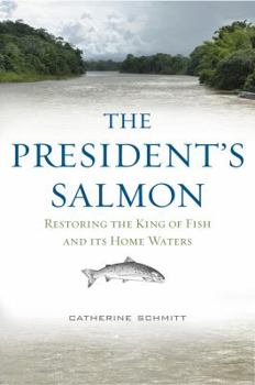 Hardcover The President's Salmon: Restoring the King of Fish and Its Home Waters Book