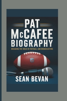 Paperback Pat McAfee: Breaking the Mold in Football and Broadcasting Book