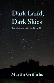 Paperback Dark Land, Dark Skies: The Mabinogion in the Night Sky Book