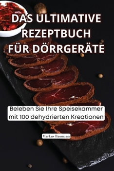 Paperback Das Ultimative Rezeptbuch Für Dörrgeräte [German] Book