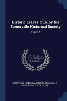 Paperback Historic Leaves, pub. by the Somerville Historical Society; Volume 4 Book