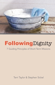 Paperback Following Dignity: 7 Guiding Principles of Short-Term Missions Book