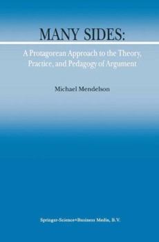 Paperback Many Sides: A Protagorean Approach to the Theory, Practice and Pedagogy of Argument Book