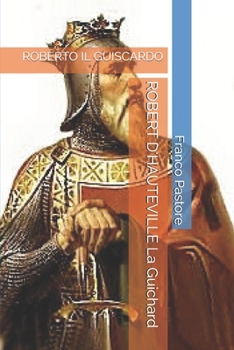 Paperback ROBERT D'HAUTEVILLE La Guichard: ROBERTO IL GUISCARDO (Italian Edition) [Italian] Book