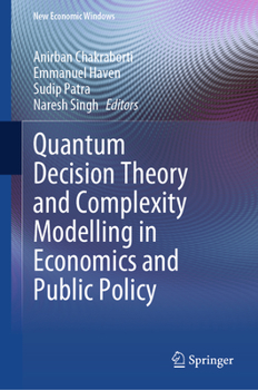 Hardcover Quantum Decision Theory and Complexity Modelling in Economics and Public Policy Book