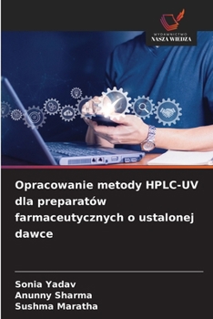 Opracowanie metody HPLC-UV dla preparatów farmaceutycznych o ustalonej dawce (Polish Edition)