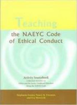 Paperback Teaching the NAEYC Code of Ethical Conduct 2005: Activity Sourcebook Book
