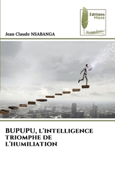 Paperback BUPUPU, l'intelligence triomphe de l'humiliation [French] Book