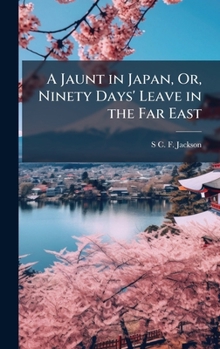 Hardcover A Jaunt in Japan, Or, Ninety Days' Leave in the Far East Book