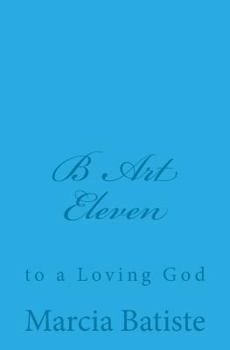 Paperback B Art Eleven: to a Loving God Book