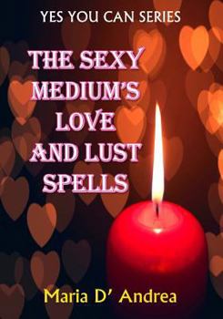 Paperback The Sexy Medium's Love and Lust Spells Book