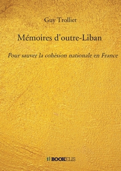 Paperback Mémoires d'outre-Liban: Pour sauver la cohésion nationale en France [French] Book
