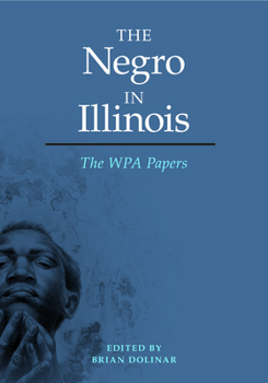 The Negro in Illinois: The WPA Papers - Book  of the New Black Studies Series