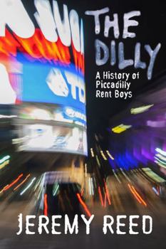 Paperback The Dilly: A History of Piccadilly Rent Boys Book