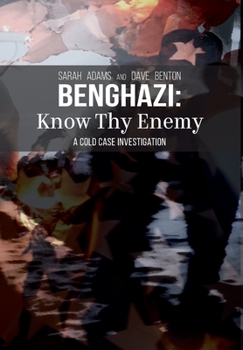Hardcover Benghazi: Know Thy Enemy Book