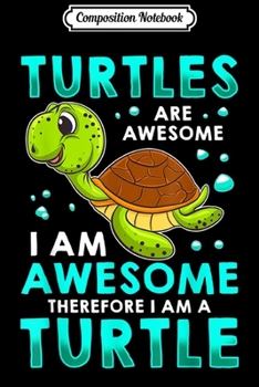 Composition Notebook: Turtles Are Awesome I'm Awesome I'm A Sea Turtle Beach  Journal/Notebook Blank Lined Ruled 6x9 100 Pages