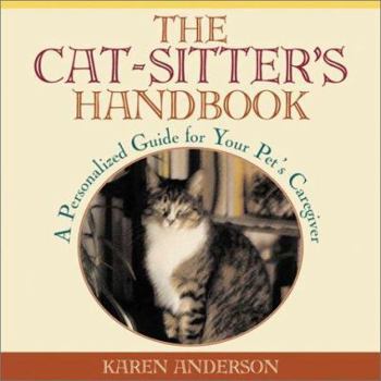 Hardcover The Cat Sitter's Handbook: A Personalized Guide for Your Pet's Caregiver Book