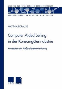 Paperback Computer Aided Selling in Der Konsumgüterindustrie: Konzeption Der Außendienstunterstützung [German] Book
