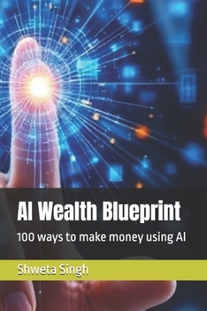 Paperback AI Wealth Blueprint: 100 ways to make money using AI Book